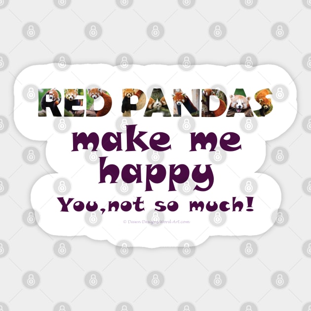 Red Pandas make me happy, you not so much! - wildlife oil painting word art Sticker by DawnDesignsWordArt